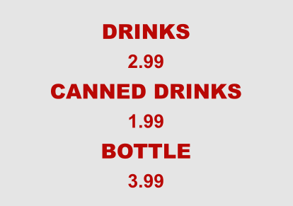 DRINKS 2.99 CANNED DRINKS 1.99 BOTTLE 3.99