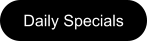 Daily Specials